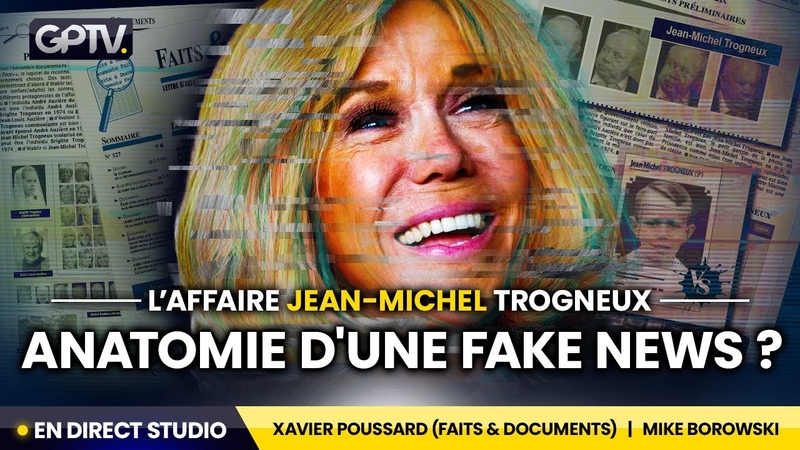 LAFFAIRE JEAN MICHEL TROGNEUX EST ELLE UNE FAKE NEWS , XAVIER POUSSARD, GÉ OPOLITIQUE