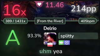 11.5 splitty | MiddleIsland - Delrio From the River +EZDT 93.3% (214pp 16) - osu!