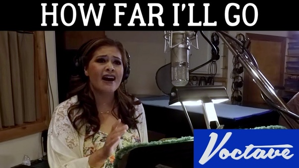 How Far Ill Go ( Moana) Voctave A Cappella