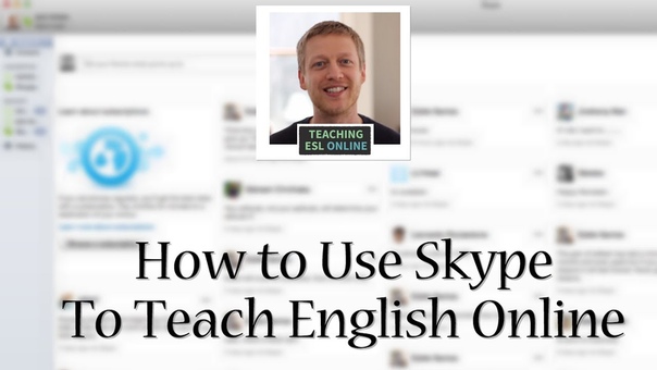 Using Skype to Teach English Online: Screen Sharing, Instant Messaging, and Group Video