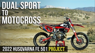 Dual Sport to Motocross: 2022 Husqvarna FE 501 Project