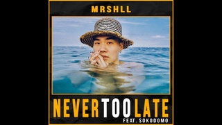 MRSHLL(마샬), sokodomo(소코도모), (prod. by Jengi) -  NEVER TOO LATE (Official Video)