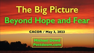 CACOR: The Big Picture: Beyond Hope and Fear - Michael Dowd