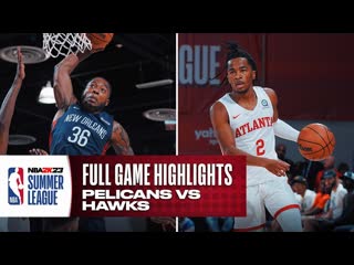 PELICANS vs HAWKS | NBA SUMMER LEAGUE | FULL GAME HIGHLIGHTS