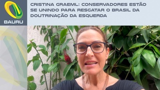 Cristina Graeml: Conservadores esto se unindo para resgatar o Brasil da doutrinao da esquerda