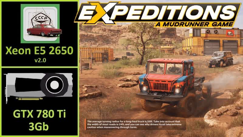 Expeditions: A Mud Runner Game GTX 780 Ti 3 GB, Xeon E5 2650 v2. 0, DDR3 1866