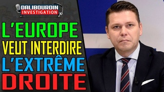 L’EUROPE VEUT INTERDIRE L’EXTRÊME DROITE