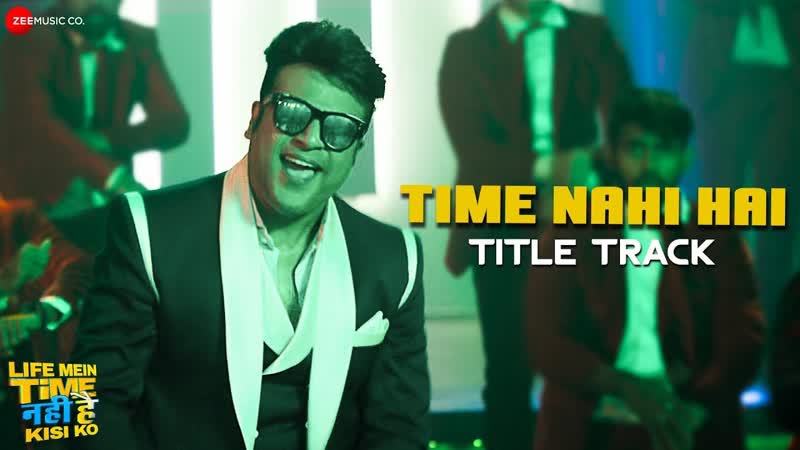 Time Nahi Hai Title Track, Life Mein Time Nahi Hai Kisi Ko, Krushna, Rajneesh D, Yuvika C, Aaman