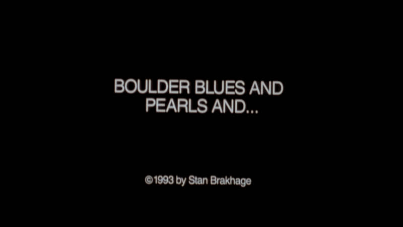 Boulder Blues and Pearls and (1993) dir. Stan Brakhage