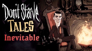 Dont Starve Tales: Inevitable (Musical)