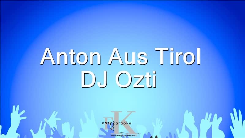 Anton Aus Tirol DJ Ozti ( Karaoke