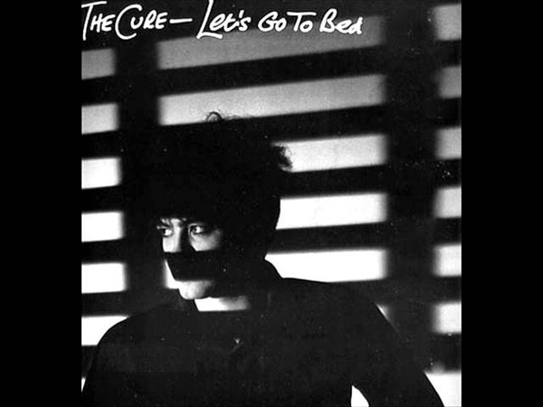 The Cure Lets go to Bed (