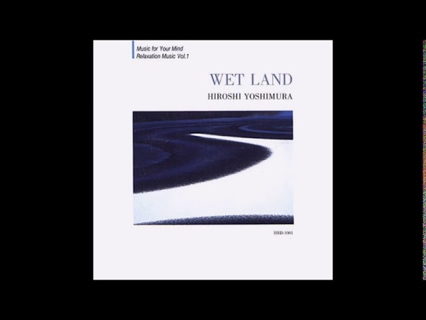 Hiroshi Yoshimura (吉村弘) Wet Land (1993) Full