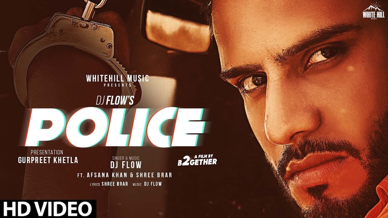 Police ( Full Song), DJ Flow, Afsana Khan, Shree Brar, New Punjabi Song 2020, White Hill
