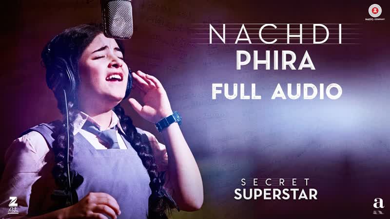 Nachdi Phira Full Audio, Secret Superstar, Aamir Khan, Zaira Wasim, Amit Trivedi,