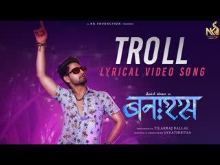 Banaras: Troll Song | Naksash Aziz | Zaid Khan | Sonal Monteiro | Jayathirtha | B. Ajaneesh Loknath