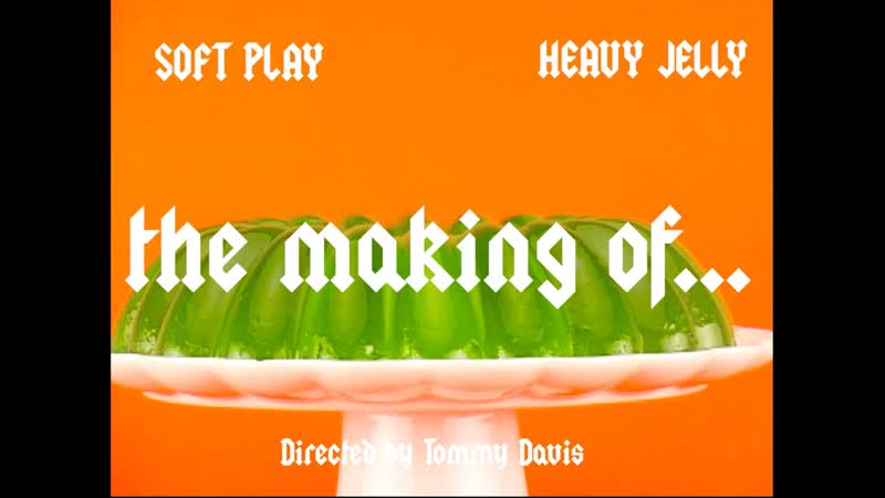 Soft Play Heavy Jelly: The Making