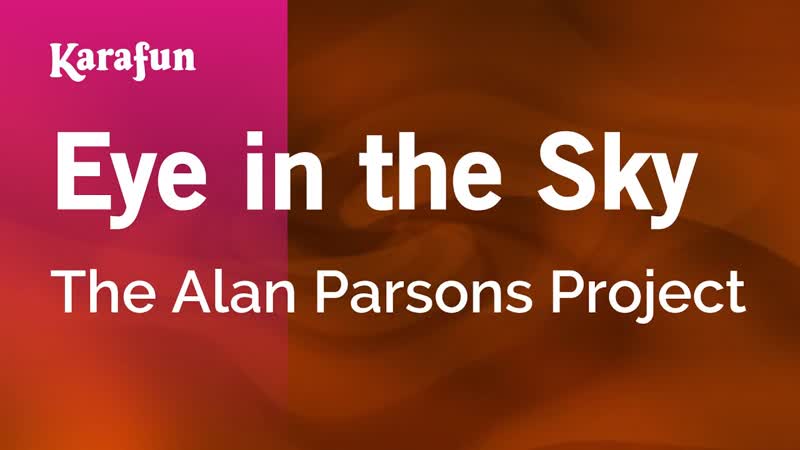 Eye in the Sky The Alan Parsons Project, Karaoke Version, Kara
